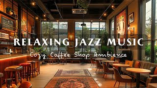 Relaxing Jazz Music in Cozy Coffee Shop Ambience☕Soft Jazz Instrumental Music for Work, Study, Focus