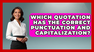 Which Quotation Has The Correct Punctuation And Capitalization? - The Language Library