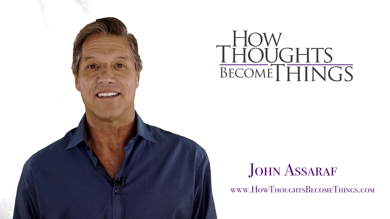 How Thoughts Become Things - John Assaraf - YouTube