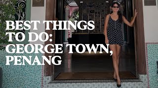 Best Things To Do In George Town, Penang, Malaysia | Travel Guide  | Jetset Times
