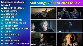 Sad Songs 2000 to 2023   Music That Makes You Cry 2000 to 2023 Playlist ~ Top Sad Songs Playlist