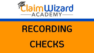 ClaimWizard Training - Recording Checks