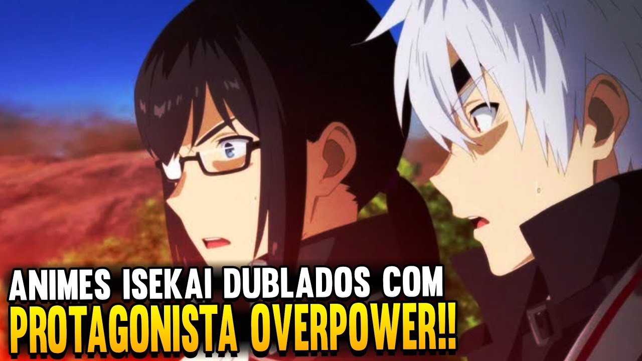 TOP 10 MELHORES ANIMES ISEKAI DUBLADOS COM PROTAGONISTA OVERPOWER/APELÃO!🌏  