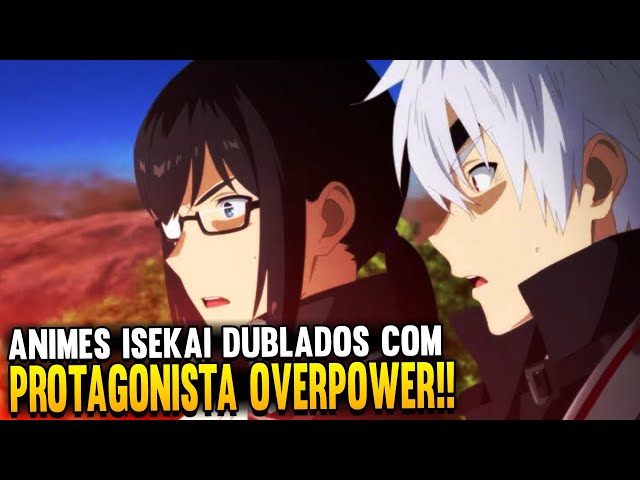 TOP 10 MELHORES ANIMES ISEKAI DUBLADOS COM PROTAGONISTA OVERPOWER/APELÃO!🌏  