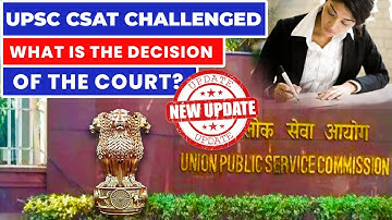 (UPDATED) UPSC Civil Service Prelims 2023: Plea Seeks Reduction In Cut Off For CSAT From 33% to 23%