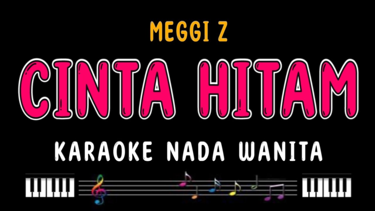 CINTA HITAM - Karaoke Nada Wanita [ MEGGI Z ]