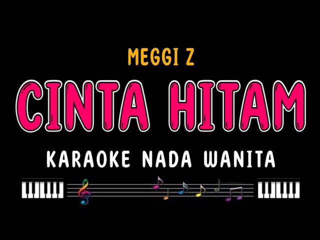 CINTA HITAM - Karaoke Nada Wanita [ MEGGI Z ] class=