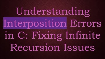 Understanding Interposition Errors in C: Fixing Infinite Recursion Issues