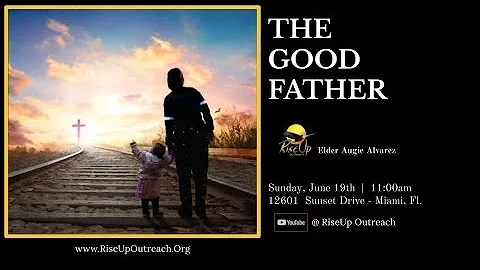 The Good Father | Elder Augie Alvarez | RiseUp Out...