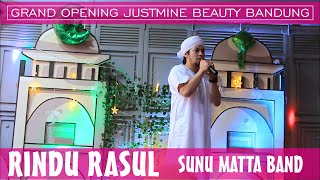 SUNU MATTA BAND -  RINDU RASUL || GRAND OPENING CLINIC PRATAMA JUSTMINE BEAUTY BANDUNG