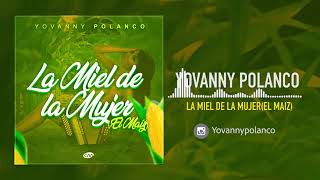 Yovanny Polanco - La Miel de la Mujer (ElMaiz)