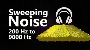 Sweeping Noise 200 Hz to 9000 Hz | Sleep Calm & Tinnitus Relief