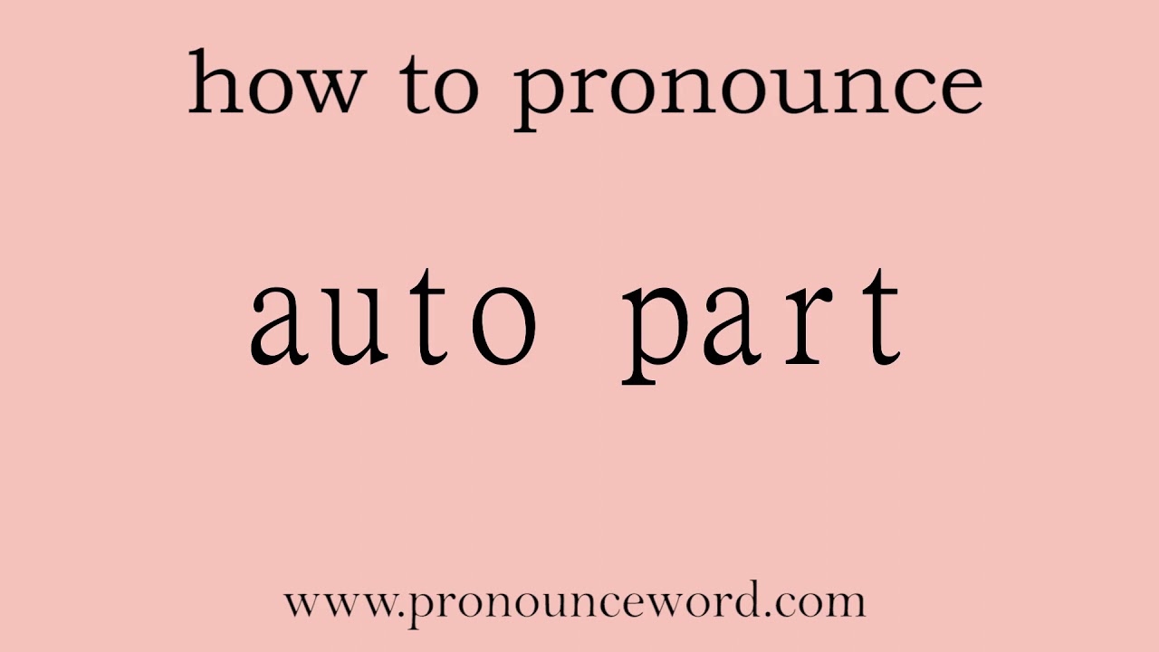 Auto Part How To Pronounce Auto Part In English correct Start With A Learn From Me YouTube