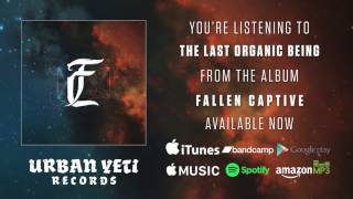 Fallen Captive - The Last Organic Being (Official Album Stream)