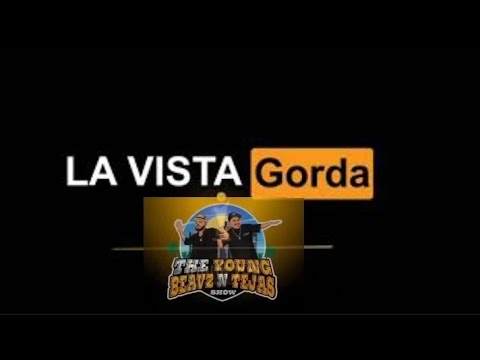 LA VISTA GORDA. In this episode long Dong Chile brings you Youngbeavz and Tejas
