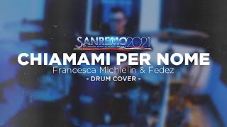 Francesca Michielin, Fedez • CHIAMAMI PER NOME (Sanremo 2021) Drum Cover by Leonardo Ferrari
