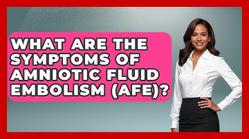 What Are The Symptoms Of Amniotic Fluid Embolism (AFE)? - First Response Medicine