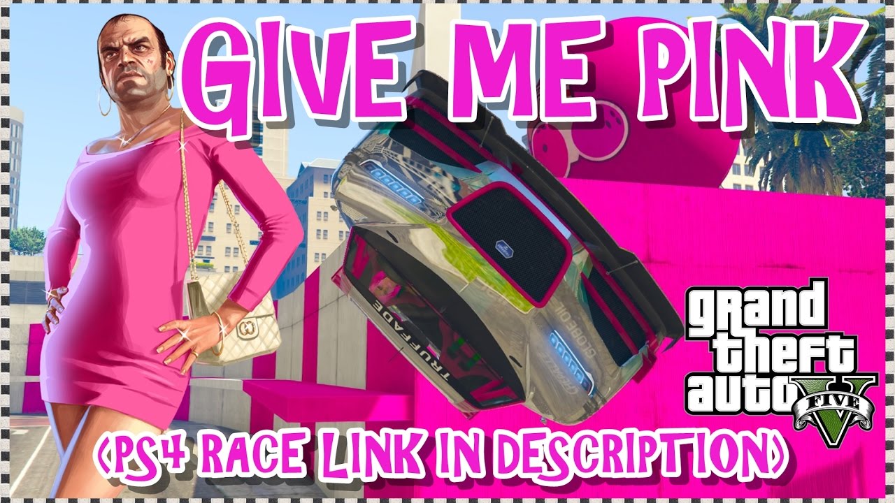 GIVE ME PINK GTA 5 ONLINE MY NEW CUSTOM RACE YouTube