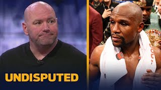 Dana White on Floyd Mayweather to UFC: 'Don't count anything out' | UNDISPUTED