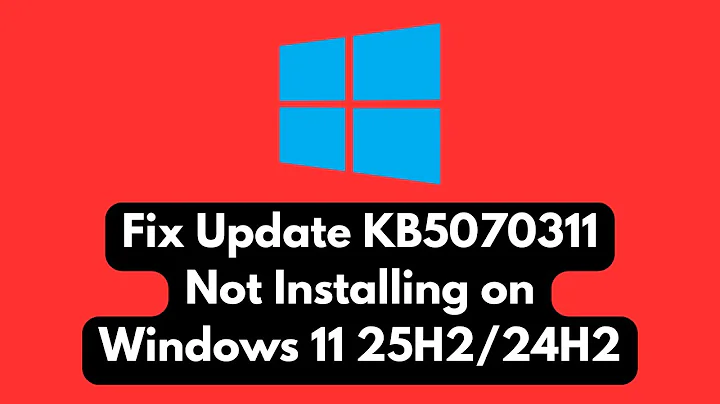 Fix Update KB5070311 Not Installing on Windows 11 25H2/24H2 | Error Codes FIX