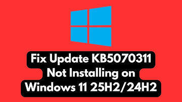 Update KB5070311 niet installeren op Windows 11 25H2/24H2 oplossen | Foutcodes oplossen