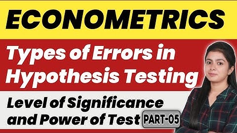 Types Of Errors in Hypothesis Testing | Level Of Significance | Power Of Test Hypothesis Testing