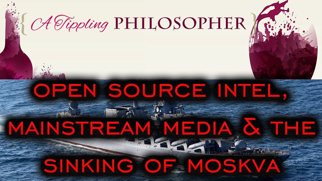 Open Source Intelligence, Mainstream Media & the Sinking of Moskva