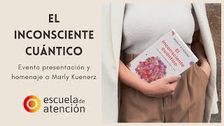 EL INCONSCIENTE CUÁNTICO: presentación del libro y homenaje a Marly Kuenerz
