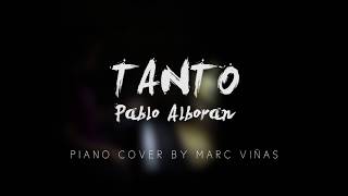 Tanto - Pablo Alboran Piano Cover By Marc