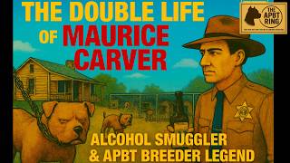 The Double Life Of Maurice Carver Alcohol Smuggler & Pit Bull Game Dog Legend