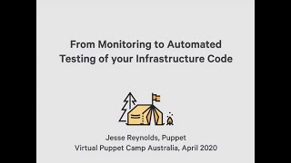 Puppet Camp Australia: From Monitoring to Automated Testing of your Infracode