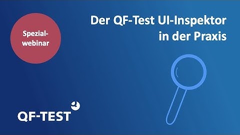 Spezialwebinar: Der QF-Test UI-Inspektor in der Praxis