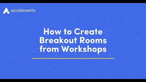 How to Create Breakout Rooms from Workshops