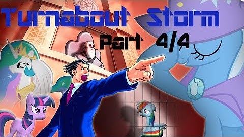 Blind Commentary - Turnabout Storm [Part 4 / 4]