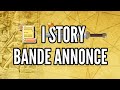 I story bande annonce