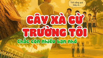 NĂM CUỐI DƯỚI GỐC XÀ CỪ… AI CŨNG LỚN MẤT RỒI