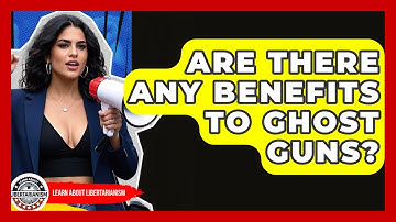 Are There Any Benefits To Ghost Guns? - Learn About Libertarianism