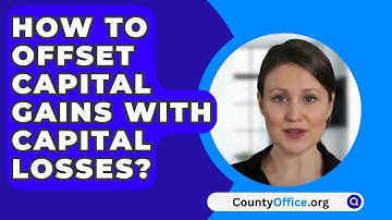 How To Offset Capital Gains With Capital Losses? - CountyOffice.org