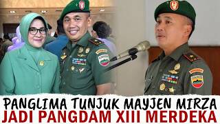 TNI Commander Appoints Major General Mirza Agus as Commander of XIII/Merdeka Military District, H...