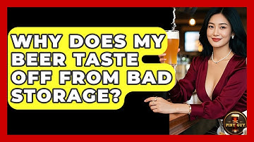 Why Does My Beer Taste Off From Bad Storage? - The Pint Guy
