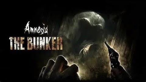 AMNESIA THE BUNKER: The darkness growls and I cry come scream with me in the MOST DREADFUL game.