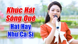 LK Khúc Hát Sông Quê - Giọng Ca Đường Phố Hát Còn Hay Hơn Ca Sĩ Chuyên Nghiệp - Khúc Hát Sông Quê