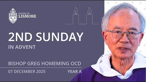 Catholic Mass Today: 2nd Sunday of Advent 07 December 2025 Bishop Greg Homeming Lismore Australia