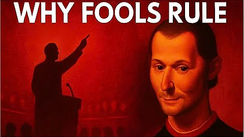 Why the Most Foolish People End Up in Power – Machiavelli Knew This