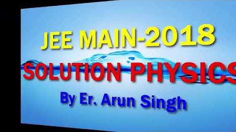 JEE MAIN2018 II PHYSICS PAPER SOLUTION || CODE C