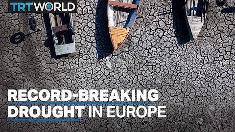 Record-breaking drought devastates Europe and the Balkans