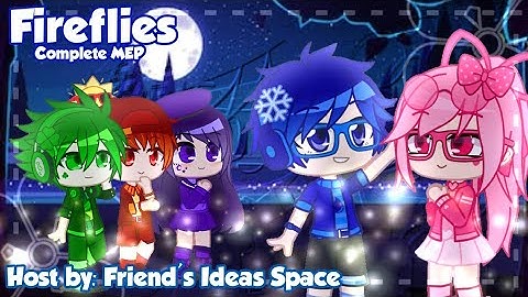 Fireflies Complete MEP - Gacha Club | Friends: Unlock the Music