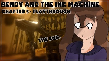 Bendy and the Ink Machine || Chapter 5: The Last Reel- Full Gameplay ||