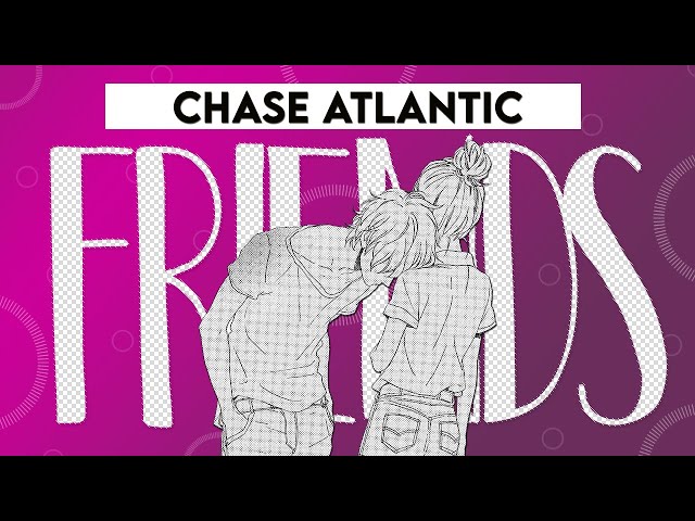 chase atlantic - friends (legendado)