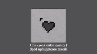 I Miss You  Shiloh Dynasty   Sped Upnightcore Reverb